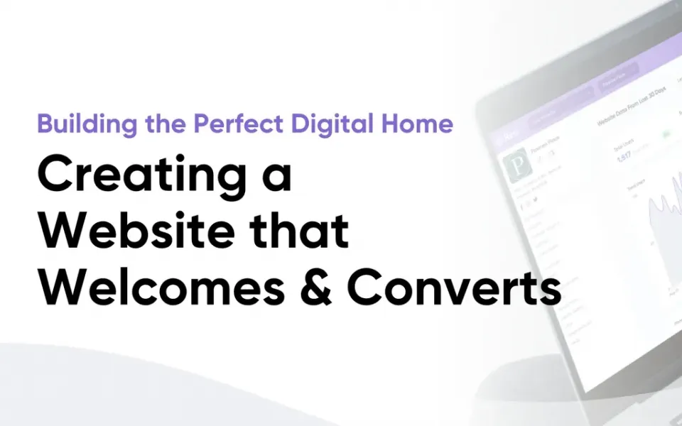 Laptop screen displaying analytics next to text: "Building the Perfect Digital Home - Creating a Website that Welcomes and Converts.