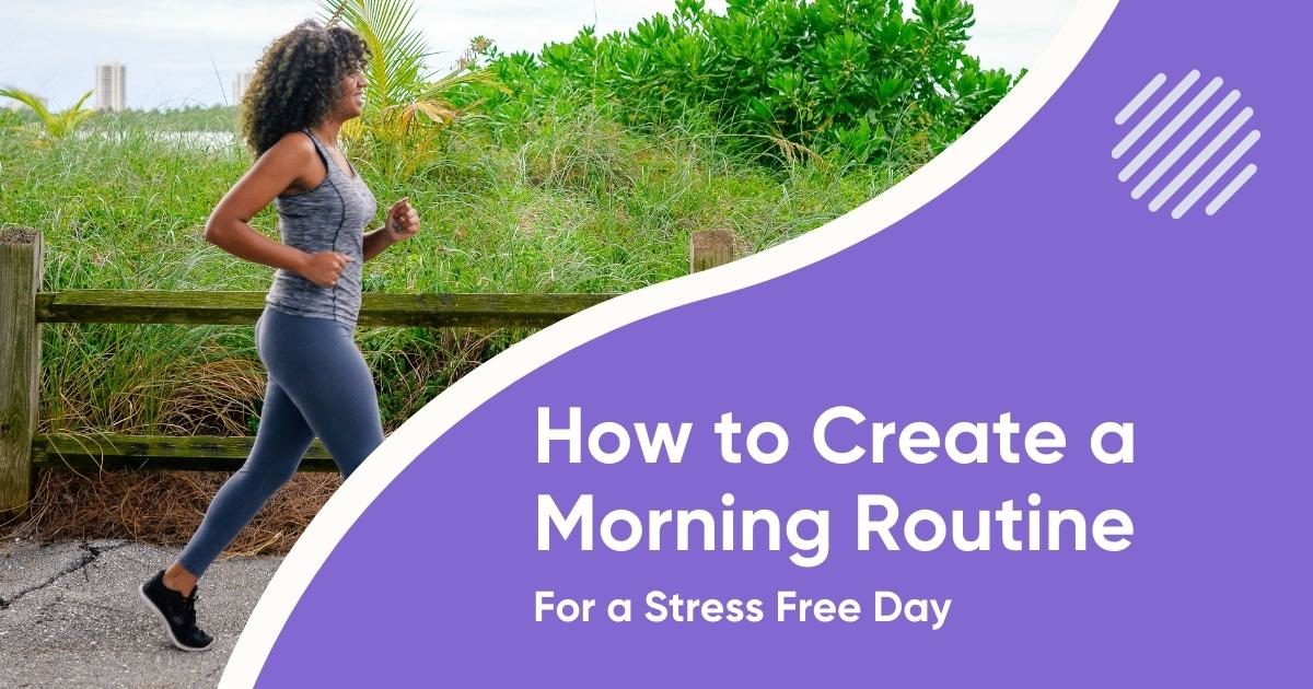 How to Create a Morning Routine for a Stress Free Day | Resi